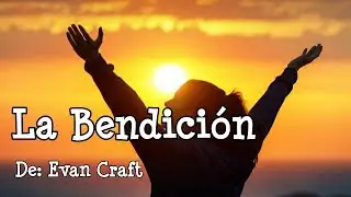 Evan Craft - La Bendición letra