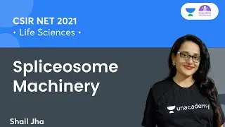 Splicing (L-01) | Spliceosome Machinery | 🎯for CSIR NET 2021 by Shail Jha