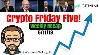 🔴Crypto Friday Five 5/11/18 - Ep 10