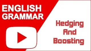 Learn English - Hedging And Boosting