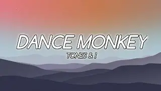 Tones & I - Dance Monkey [lyrics] .