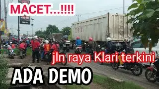 MACET PARAH......!!! Ada DEMO hari ini jln raya Klari...