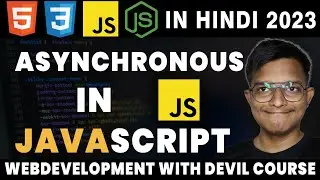 Asynchronous Programming IN JAVASCRIPT |  WEB DEVELOPMENT WITH DEVIL HINDI 2023