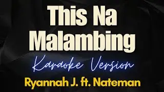 This Na Malambing - Ryannah J. ft. Nateman (Karaoke)