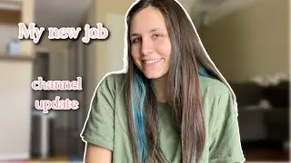 My new job and where my channel is going