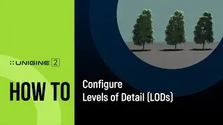 How To Configure Levels of Detail (LODs) - UNIGINE 2 Quick Tips