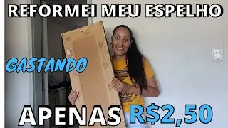 Reformei meu espelho,gastando apenas 2,50 e um bônus extra.