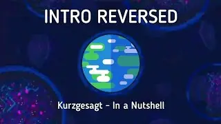 Every Kurzgesagt Intro but it's reversed