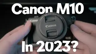 Canon M10 In 2023? Is it worth it?