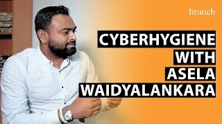 ''CYBERHYGIENE'' With Asela Waidyalankara | #cybersecurity #phishing  #onlinescams #brunch