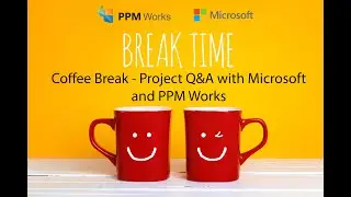 Coffee Break - Project Q&A with Microsoft and PPM Works