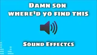 Damn Son Where'd You Find This - Sound Effect