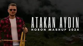 Atakan Aydın - Horon Mashup 2024 [YENİ]