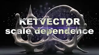 KETVECTOR : scale dependence : (Official Video)