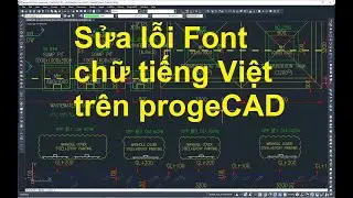 Hướng dẫn cách sửa lỗi font chữ tiếng Việt trên progeCAD