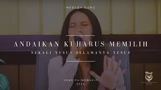 ANDAIKANKU HARUS MEMILIH Medley SEKALI YESUS SELAMANYA YESUS
