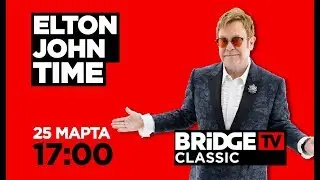 ELTON JOHN TIME on BRIDGE TV CLASSIC 25/03/2020