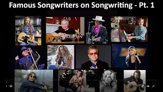 Famous Songwriters On Songwriting - Pt 1