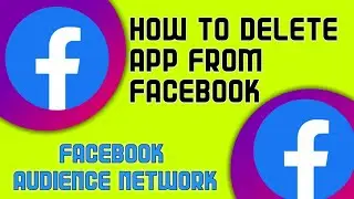 HOW TO DELETE APP FROM FACEBOOK AUDIENCE NETWORK | HOW TO REMOVE ADS FROM FACEBOOK