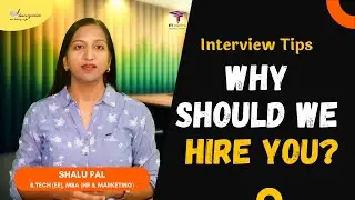 Why Should We Hire You? - Interview Question Answer - Interview Tips by Shalu Pal