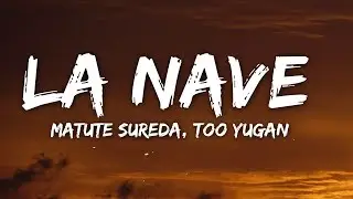 Matute Sureda x Too Yugan - La Nave (Letra/Lyrics)