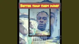 Better than them Dudes