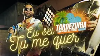 EU SEI QUE TU ME QUER - TARDEZINHA COM KUQUE DO PISEIRO/ AO VIVO