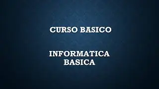 CURSO DE INFORMATICA BASICA