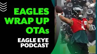 Observations from Eagles' final OTA practice | Eagle Eye Podcast