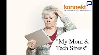 Konnekt Videophone - "My Mom & Tech Stress"