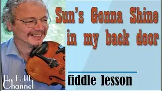 Sun's gonna shine on my back door some day (fiddle lesson)