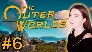 The Outer Worlds ► МЕДИТАТИВНЫЕ ГАЛЮНЫ #6