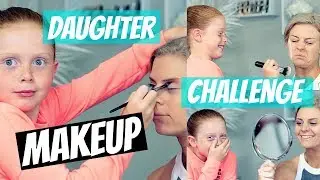 DAUGHTER DOES MY MAKEUP CHALLENGE