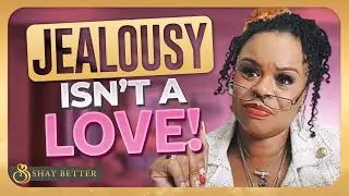 Jealousy Isn't Love!