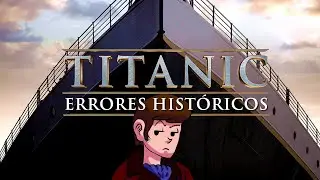 Los ERRORES HISTÓRICOS de TITANIC