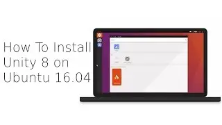 Ubuntu 16.04 Unity 8 Mir - Install - Quick Tour and What's what - Unity 8 Preview