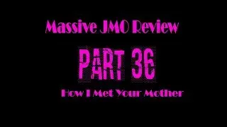 Massive JMO Review part 36: How I Met Your Mother