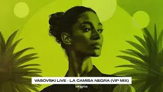 Vasovski Live - La Camisa Negra (VIP Mix)