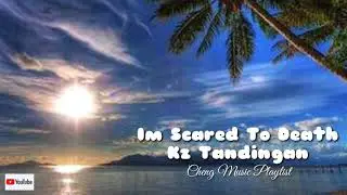 Kz Tandingan-Im Scared To Death| Lyrics🎧🎵