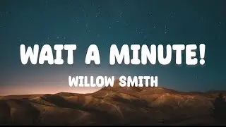 Willow Smith - Wait a minute (Lyrics)