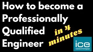How to become a Professionally Qualified Civil Engineer with the ICE | Chartered Engineer with ICE