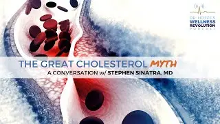 The Great Cholesterol Myth! A Conversation with Stephen Sinatra, M.D.