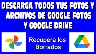 Descargar todo de Google Fotos y de Google Drive, recupera fotos borradas