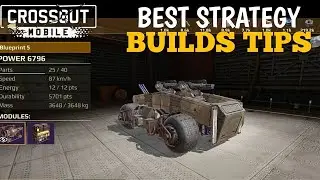 Best Strategy Builds Tips | Crossout Mobile Game