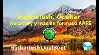 Hackintosh. Ocultar RECOVERY Y MAS en el arranque Clover con formato APFS.