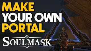 Master Portal Setup - Learn Recipes & Build Portals: Soulmask Tips & Tricks 2024