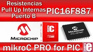 PIC16F887 mikroC PRO Configuración de resistencias internas Pull Up Puerto B