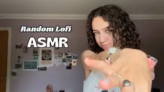 Lofi ASMR | Chatty Random Triggers