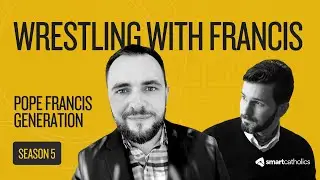 Wrestling with Francis