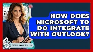 How Does Microsoft To Do Integrate With Outlook? - The Time Management Pro